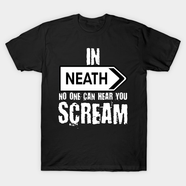 In Neath no one can hear you scream T-Shirt by Teessential